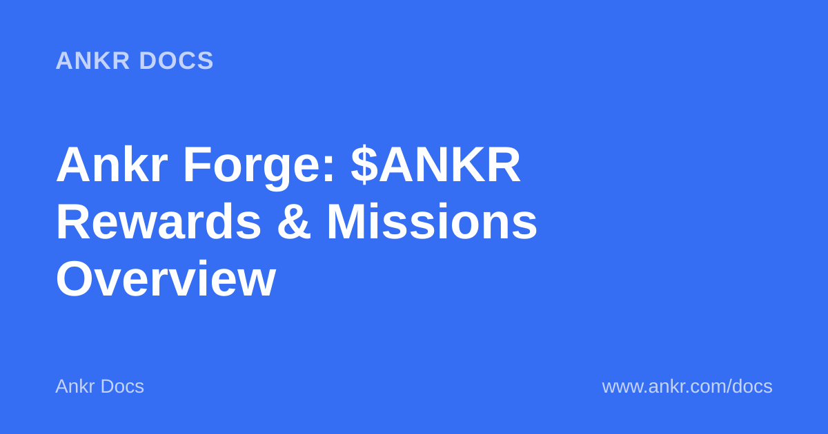 Ankr Forge: $ANKR Rewards & Missions Overview — Ankr