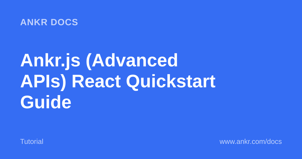 Ankr.js (Advanced APIs) React Quickstart Guide — Ankr
